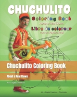 Chuchulito Coloring Book: About a Real Clown 1707622213 Book Cover