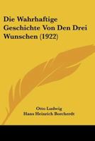 Die Wahrhaftige Geschichte Von Den Drei Wunschen (1922) 1141171570 Book Cover