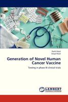 Generation of Novel Human Cancer Vaccine: Testing in phase III clinical trials 3659332631 Book Cover