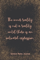 The Inner Reality Is Not A Reality Until There Is An Outward Expression Sermon Journal: Write Down Prayer Requests Praise & Worship The Homily of The Catholic Mass Religious 1657636844 Book Cover