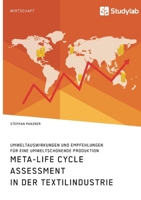 Meta-Life Cycle Assessment in der Textilindustrie. Umweltauswirkungen und Empfehlungen f�r eine umweltschonende Produktion 3960956738 Book Cover