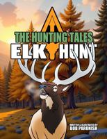 The Hunting Tales Elk Hunt: Scout's Edition (The Hunting Tales North America) B0GKN7WZFW Book Cover