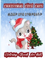 Christmas Cute Cats Coloring Book For Kids: Creative Haven Cats Coloring Books B08PX93W95 Book Cover