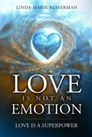Love is Not an Emotion: Love is a Superpower B0F9XG5JHG Book Cover