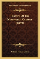 History Of The Nineteenth Century 1164673556 Book Cover