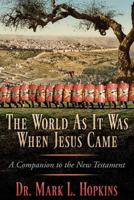 The World as It Was When Jesus Came: A Companion to the New Testament 1457546914 Book Cover