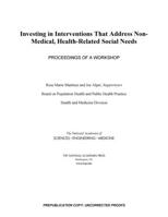 Investing in Interventions That Address Non-Medical, Health-Related Social Needs: Proceedings of a Workshop 0309496470 Book Cover