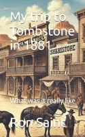 My trip to Tombstone in 1881 B09L9RLPJW Book Cover