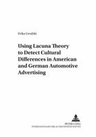 Using Lacuna Theory to Detect Cultural Differences in American and German Automotive Advertising 3631393628 Book Cover