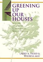 Greening Up Our Houses: A Guide to a More Ecologically Sound Theatre 0896761320 Book Cover