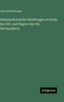 Südamerikanische Streitfragen zu Ende des XIX. und Beginn des XX. Jahrhunderts (German Edition) 3563174040 Book Cover