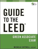 Guide to the LEED Green Associate Exam 0470608293 Book Cover