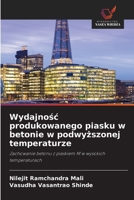 Wydajnosc produkowanego piasku w betonie w podwyzszonej temperaturze (Polish Edition) 6209615236 Book Cover