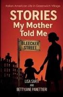 Stories My Mother Told Me: Italian American Life in Greenwich Village B0H8F7Q4BZ Book Cover