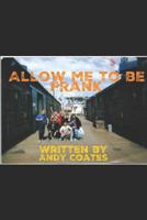 Allow me to be Frank 1729021182 Book Cover