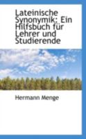 Lateinische Synonymik: Ein Hilfsbuch für Lehrer und Studierende 1110991924 Book Cover