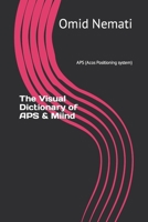 The Visual Dictionary of APS & Miind: APS (Acos Positioning system) B0BRDJRQ7V Book Cover