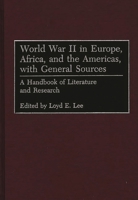 World War II in Europe, Africa, and the Americas, with General Sources: A Handbook of Literature and Research 0313293252 Book Cover