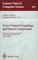 Error Control, Cryptology, and Speech Compression: Workshop on Information Protection, Moscow, Russia, December 6 - 9, 1993. Selected Papers (Lecture Notes in Computer Science) 3540582657 Book Cover