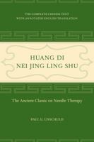 Huang Di Nei Jing Ling Shu: The Ancient Classic on Needle Therapy 0520292251 Book Cover