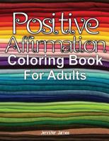 Positive Affirmation Coloring Book for Adults 1722625430 Book Cover