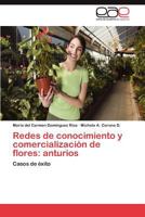 Redes de Conocimiento y Comercializacion de Flores: Anturios 3848459280 Book Cover