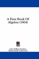 A First Book Of Algebra 153499873X Book Cover
