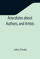 Anecdotes about Authors, and Artists 9355346832 Book Cover