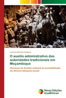 O auxílio administrativo das autoridades tradicionais em Moçambique: Herança do Estado colonial ou possibilidade de democratização social 6202040769 Book Cover