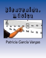 Bienvenida, m�sica: Musicoterapia y ense�anza musical infantil 1517641071 Book Cover