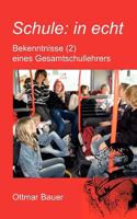 Schule: in echt: Bekenntnisse (2) eines Gesamtschullehrers 3839192579 Book Cover