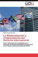 La Bilateralizacion y Fragmentacion del Derecho Internacional 3845493917 Book Cover