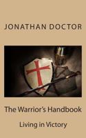 The Warrior's Handbook: Living in Victory 1490456082 Book Cover