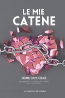 Le mie catene: legame, forza e libertà Come il mio brand mi ha salvata dalla violenza domestica B0CCCX48F3 Book Cover