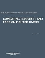 Final Report of the Task Force on: COMBATING TERRORIST AND FOREIGN FIGHTER TRAVEL 1530413613 Book Cover