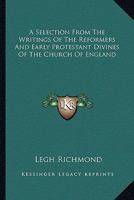 A Selection From The Writings Of The Reformers And Early Protestant Divines Of The Church Of England 1163309478 Book Cover