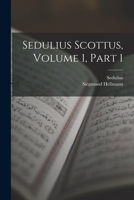 Sedulius Scottus, Volume 1, part 1 1018403922 Book Cover