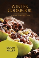 Winter Cookbook: 50 Delicious Recipes to Warm Your Winter Days 1801490899 Book Cover