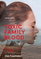 Toxic Family Blood: Crime Novel 3384487036 Book Cover