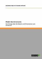Modell des Universums: Von Energie �ber die Materie und Dimensionen zum Universum 3640204824 Book Cover