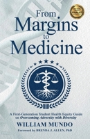 From Margins to Medicine: A First-Generation Student Health Equity Guide on Overcoming Adversity with Diversity 1735794104 Book Cover