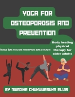 Yoga for osteoporosis and prevention: Reduce Bone fracture and improve bone strength B0CNNDTR9V Book Cover