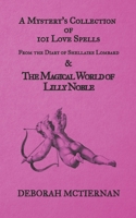 A Mystery's Collection of 101 Love Spells: From the Diary of Shellaire Lombard And the Magical World of Lilly Noble 1735355801 Book Cover