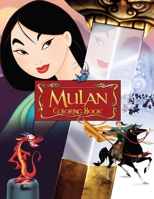 Mulan Coloring Book: Coloring Book for Kids and Adults, Activity Book, Great Starter Book for Children (Coloring Book for Adults Relaxation and for Kids Ages 4-12) 1986824969 Book Cover