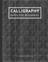 Calligraphy Paper for Beginners: Perfect Calligraphy Workbook Practice Blank Paper for Lettering Artist and Beginners 1712106570 Book Cover