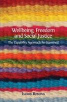 Wellbeing, Freedom and Social Justice: The Capability Approach Re-Examined 1783744219 Book Cover