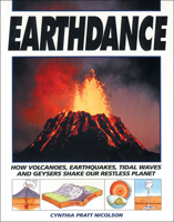 Earthdance: How Volcanoes, Earthquakes, Tidal Waves and Geysers Shake Our Restless Planet 1550741551 Book Cover