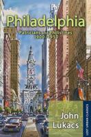 Philadelphia, Patricians and Philistines, 1900-1950 1412855977 Book Cover