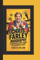 Chris Farley Biography: The Unstoppable Energy, Humor, and Struggles of a Legend B0F32RXS79 Book Cover