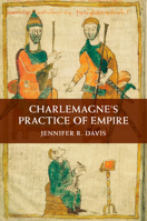 Charlemagne's Practice of Empire 1107434130 Book Cover